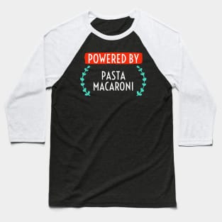 Powered by Pasta Macaroni. Baseball T-Shirt